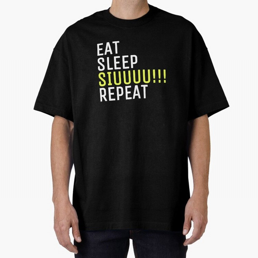Eat sleep siuuu repeat Oversized T-Shirt Mark FIFA World Cup 2026 Group Stage Featuring Cristiano Ronaldo, Haaland and CR7, Portugal Energy, Game Day Rituals, Football Legends, Country Pride and the Road to the Final; Perfect for People Who Love