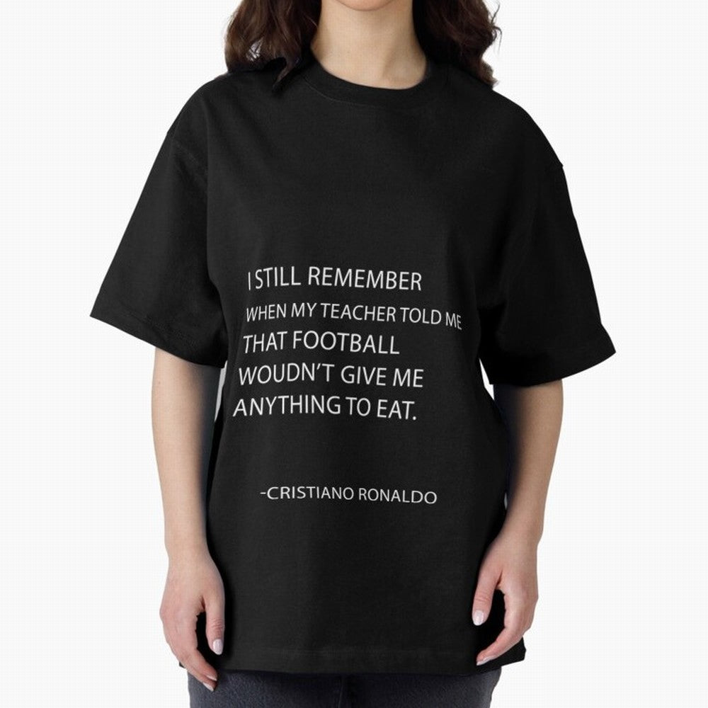 Cristiano Ronaldo cristiano ronaldo quotes Oversized T-Shirt Make Game Day About Global Football Passion for FIFA World Cup 2026, Filled with CR7, Argentina and Brazil, Football History, Final Match Energy, Crowd Noise and Once in a Lifetime