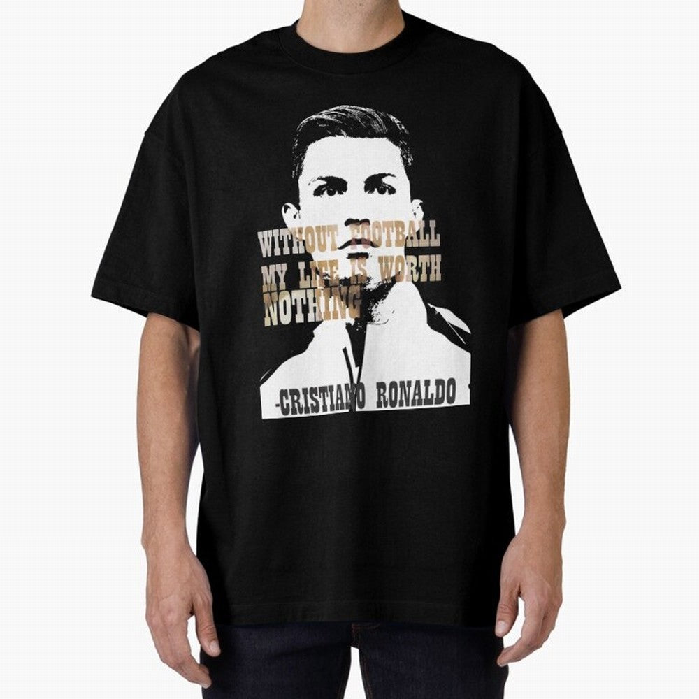 Cristiano Ronaldo cristiano ronaldo quote Oversized T-Shirt Bring Global Tournament Vibes to Match Day Hype around FIFA World Cup 2026 Group Stage, Cristiano Ronaldo, Haaland and CR7, Argentina, Sports Nostalgia, International Competition, Famous