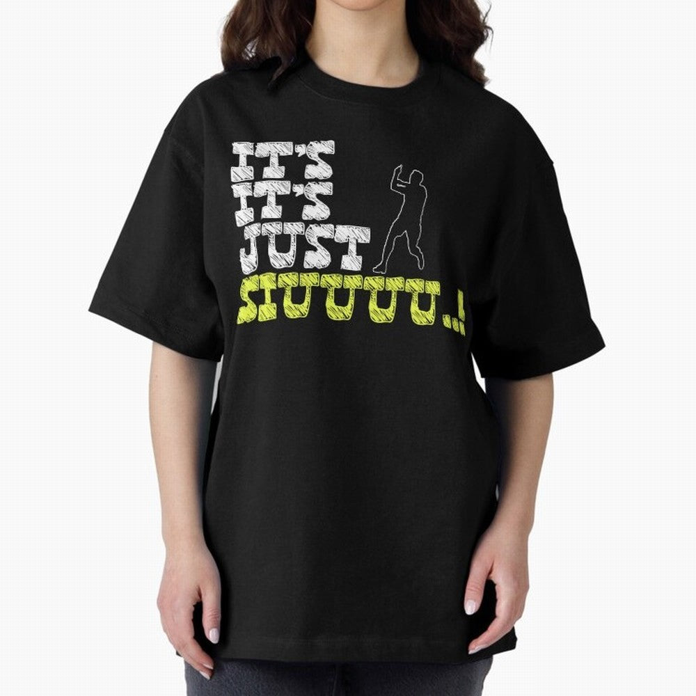 It¡¯s just siuuu CR7 funny Oversized T-Shirt Bring International Match Energy to the FIFA World Cup 2026 USA Canada Mexico Journey through CR7 and Messi Highlights, France Pride, Football History, Final Match Energy, Crowd Noise and Once in a