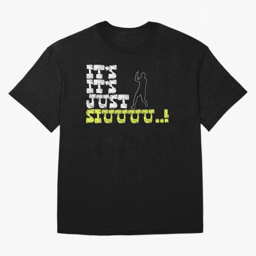 It¡¯s just siuuu CR7 funny Oversized T-Shirt Bring International Match Energy to the FIFA World Cup 2026 USA Canada Mexico Journey through CR7 and Messi Highlights, France Pride, Football History, Final Match Energy, Crowd Noise and Once in a