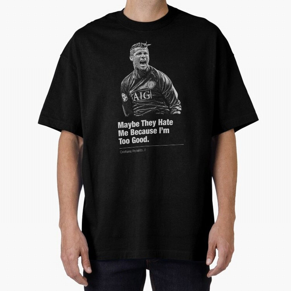 They Hate Me Because I'm Too Good Oversized T-Shirt Get Ready for Global Football Passion for FIFA World Cup 2026 Group Stage, Highlighting Messi and Cristiano Ronaldo, Argentina, France and Brazil, Stadium Chants, National Pride, Trophy Dreams and