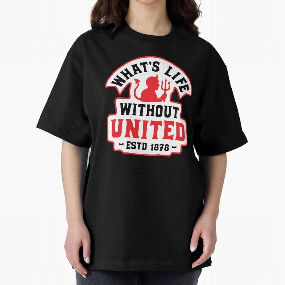 What's Life Without Manchester United Oversized T-Shirt Honor FIFA World Cup 2026 for Fans of Haaland and Portugal, Spain and Germany, Bringing Tournament Hype, Historic Matchups, Family Viewing Parties and Global Sports Pride; Great for Watch