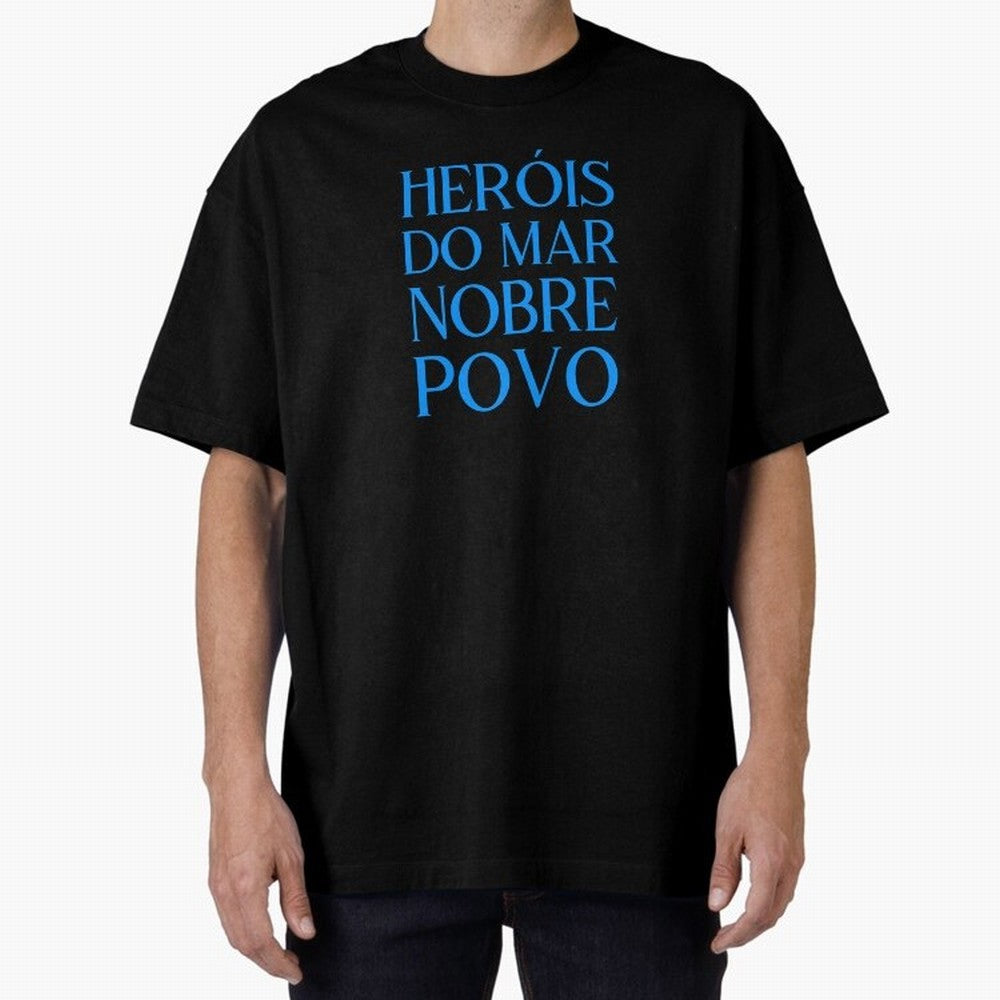 Her¨®is do Mar Nobre Povo blue 2 Oversized T-Shirt Honor the Beautiful Game during Match Day Hype around FIFA World Cup 2026 Group Stage, Messi and Cristiano Ronaldo, France and Portugal, Champion Mindset, Group Stage Buzz, Knockout Tension and
