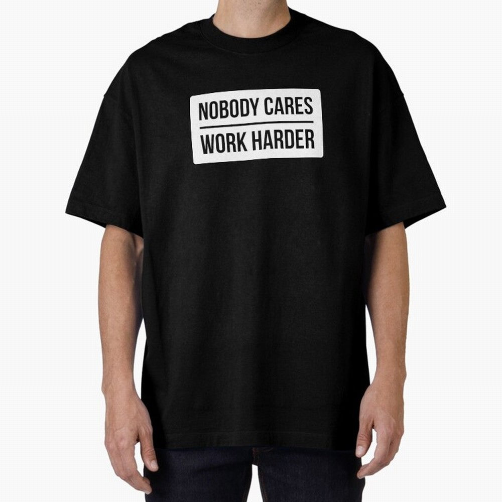 Nobody Cares Work Harder (White Rectangle Design) Oversized T-Shirt Stand Out with Spirit from the FIFA World Cup 2026 Journey through Mbappe Highlights, Argentina Pride, Worldwide Fan Energy, Dramatic Goals, Stadium Lights and Championship