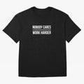 Nobody Cares Work Harder (Black Design) Oversized T-Shirt Feel FIFA World Cup 2026 USA Canada Mexico for Fans of Mbappe and Netherlands, Bringing Football History, Final Match Energy, Crowd Noise and Once in a Lifetime Moments; Ideal for Passionate