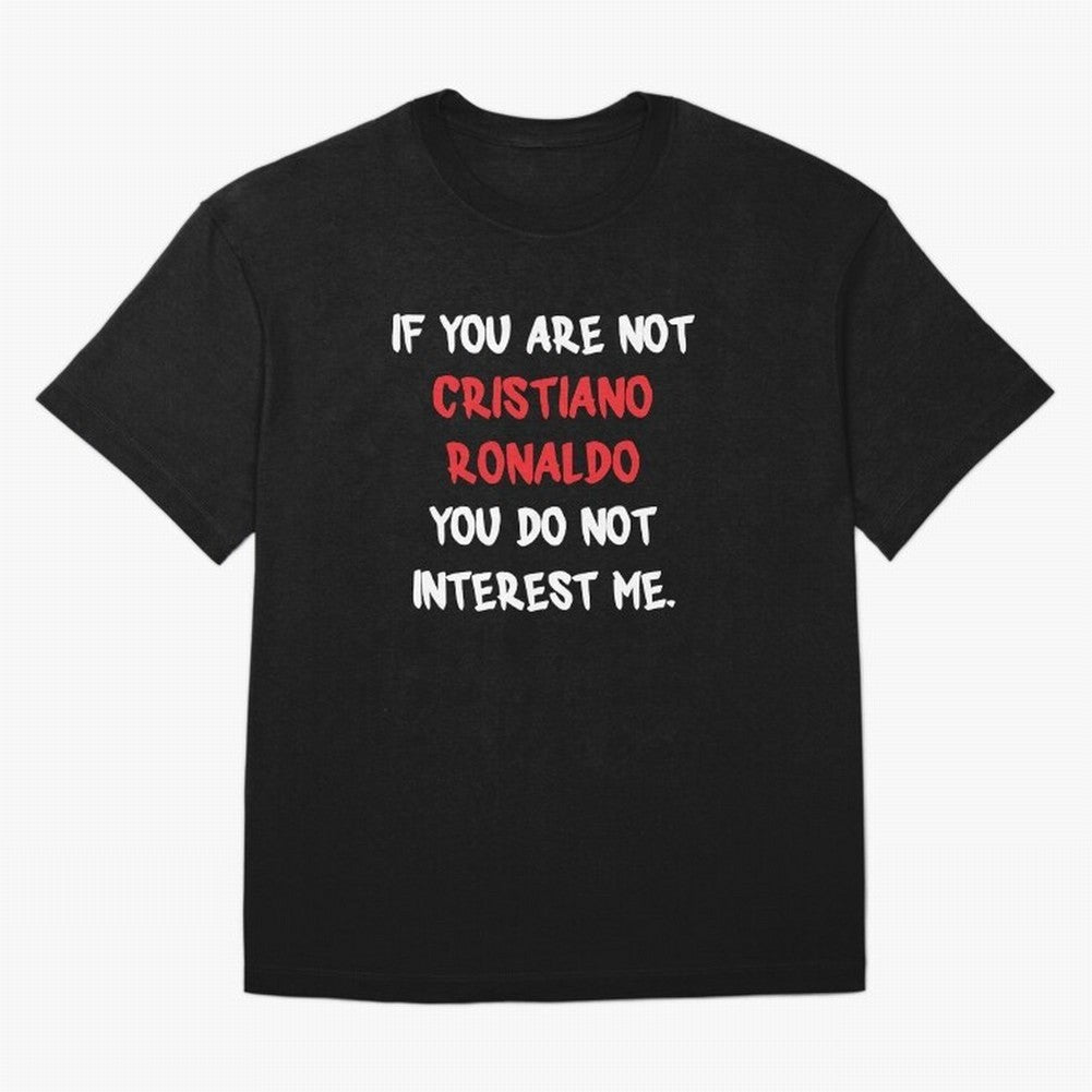 If you are not - Cristiano Ronaldo Oversized T-Shirt Show Passion for the Stars of the FIFA World Cup 2026 Group Stage Journey through Messi and Cristiano Ronaldo Highlights, Argentina, France and Brazil Pride, Worldwide Fan Energy, Dramatic Goals,