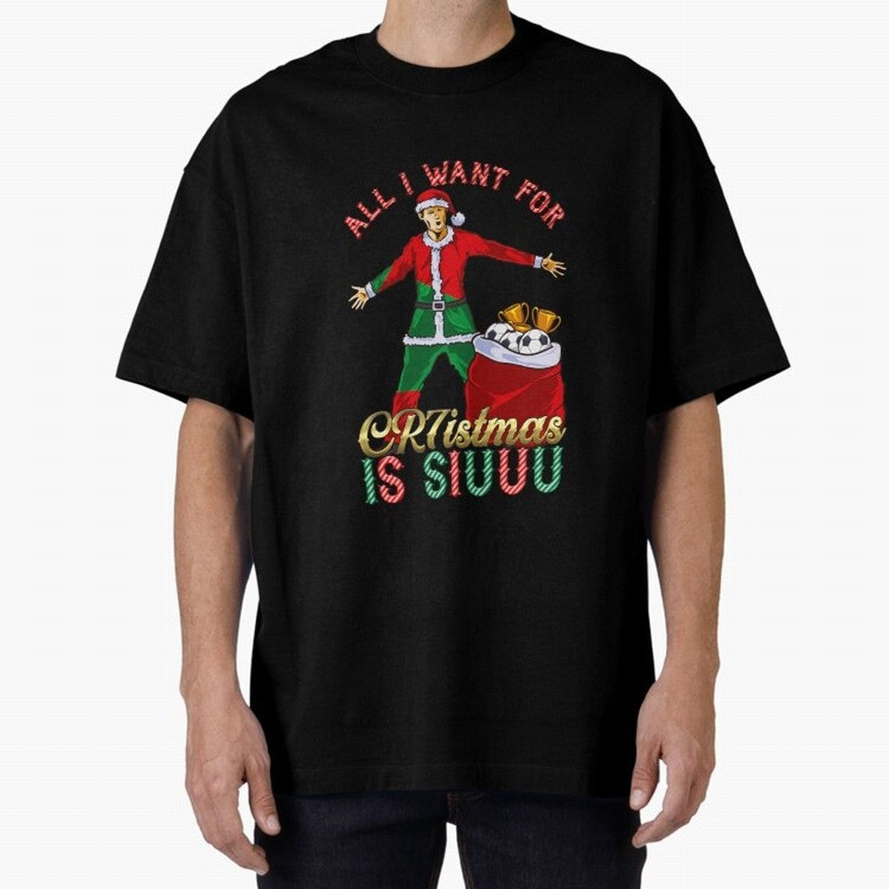 All I Want for CR7istmas is SIUUU - Cristiano Ronaldo / Portuguese Portugal World Cup MUFC Christmas Xmas Oversized T-Shirt Fuel Your Fan Pride for FIFA World Cup 2026 Group Stage for Fans of Haaland and Portugal, Spain and Germany, Bringing