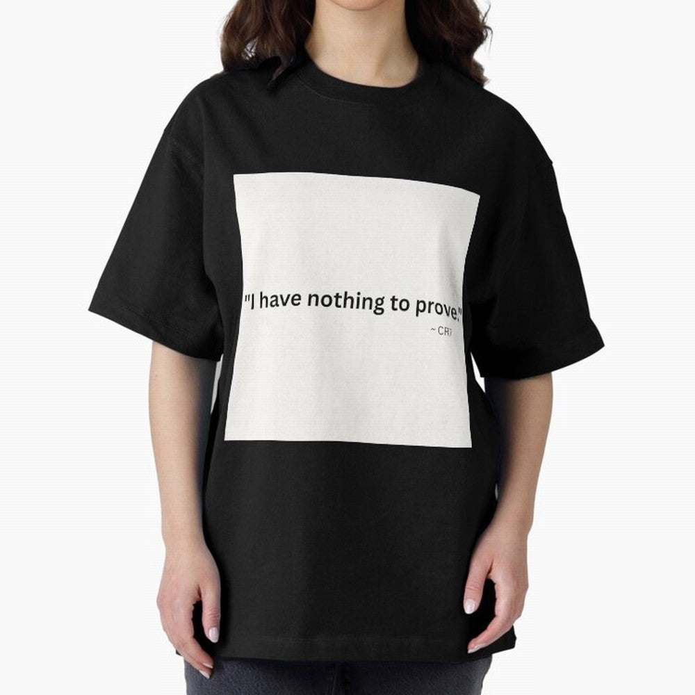 I Have Nothing To Prove Oversized T-Shirt Follow Global Football Passion for FIFA World Cup 2026, Celebrating Haaland and Mbappe, Netherlands, Retro Football Energy, Iconic Rivalries, Trophy Chase Drama and Stadium Atmosphere; Great for Watch