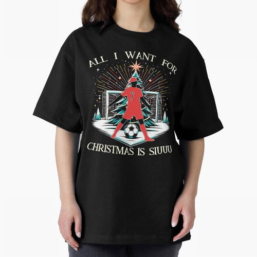 All I Want For Christmas Is Siuuu CR7 fans Christian Ronaldo Xmas Oversized T-Shirt Celebrate Unforgettable Nights in the FIFA World Cup 2026 USA Canada Mexico Journey through Mbappe and Neymar Highlights, France Pride, Football Passion, Legendary