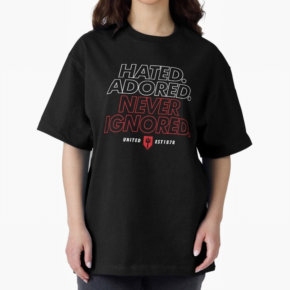 Hated, Adored, Never Ignored - Manchester United! Oversized T-Shirt Live for the Drama of FIFA World Cup 2026 USA Canada Mexico for Fans of Mbappe and Neymar and England and Germany, Bringing Soccer Culture, Superstar Moments, National Team Dreams