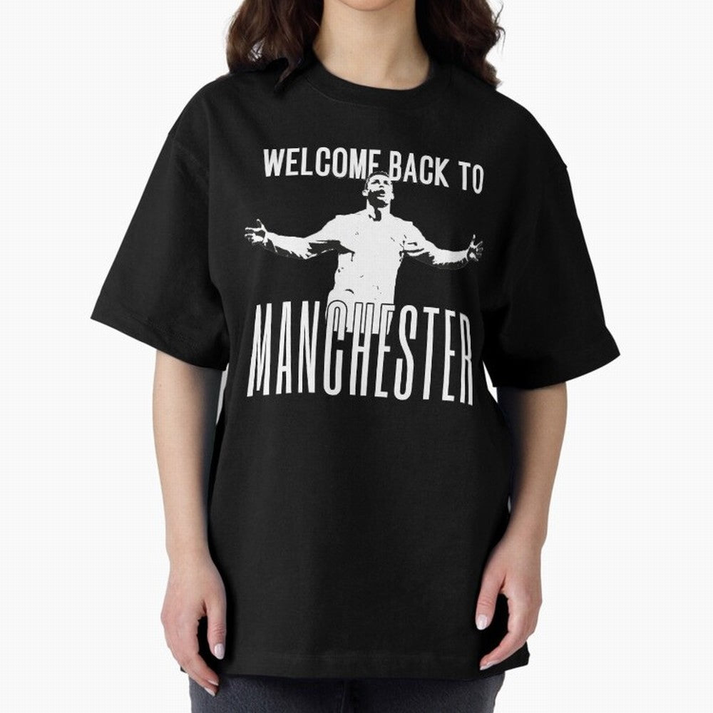 Welcome back to Manchester Ronaldo Oversized T-Shirt Relive Legendary Nights from FIFA World Cup 2026 Group Stage Inspired by Messi, Neymar and Mbappe, France and Portugal Energy, Match Day Excitement, Supporter Culture, Golden Goals and Global
