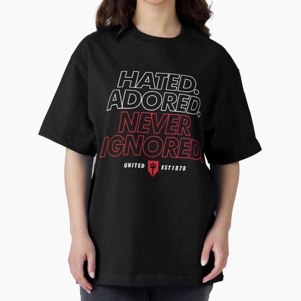 Hated, Adored, Never Ignored - Manchester United! Oversized T-Shirt Unlock FIFA World Cup 2026 USA Canada Mexico Spirit, Capturing Argentina, Haaland, Football Passion, Legendary Performances, Festival Vibes and Supporter Community; Perfect for