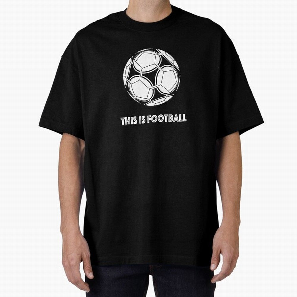 This Is Football Oversized T-Shirt Represent the Passion of Match Day Hype around FIFA World Cup 2026, Haaland and Mbappe, Argentina, France and Brazil, Soccer Culture, Superstar Moments, National Team Dreams and Competitive Fire; Made for Die Hard