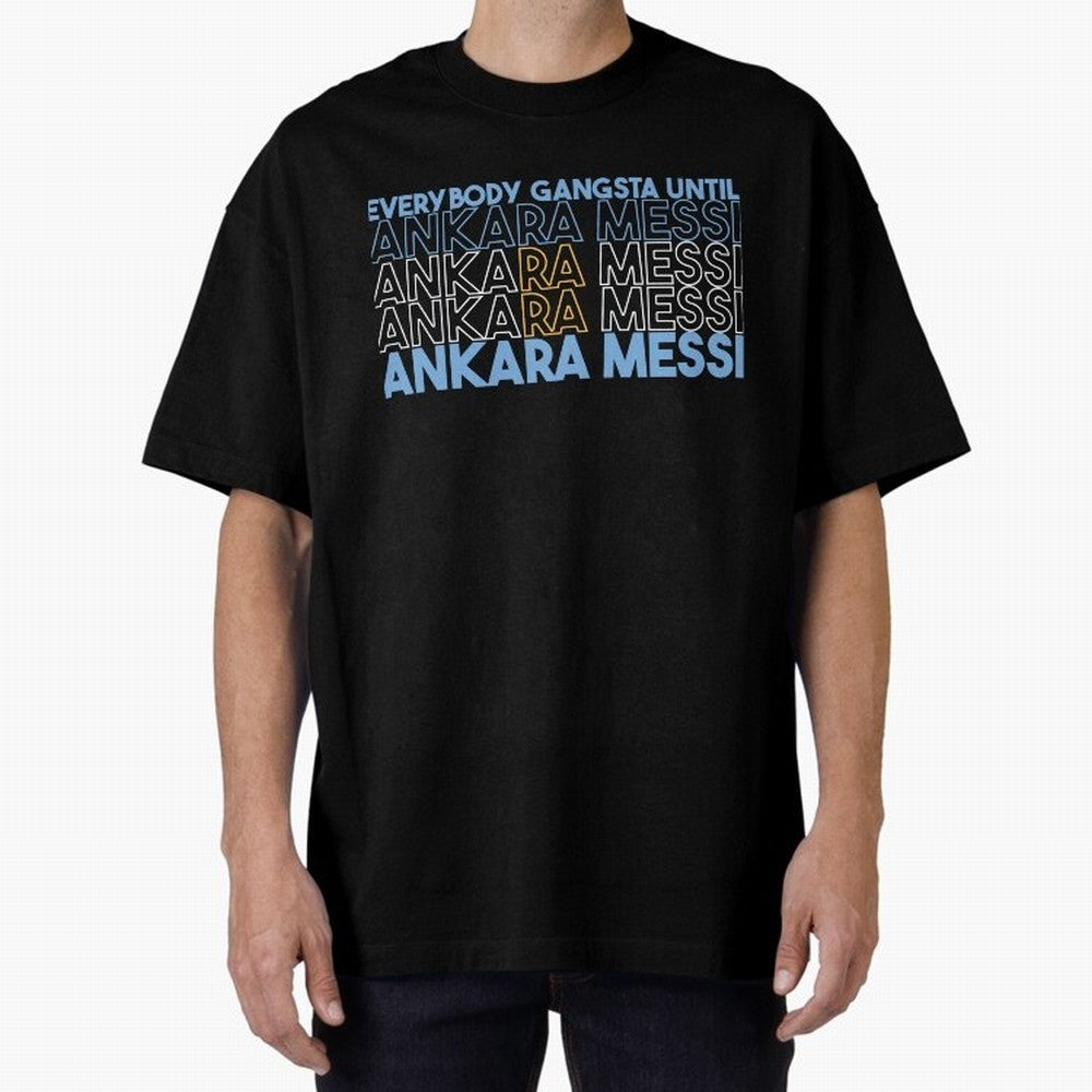 Everybody Gangsta - Lionel Messi - Ankara Messi Classic T-Shirt Make Your Look Match FIFA World Cup 2026 Filled with Messi, Neymar and Mbappe, England, France and Netherlands Energy, Stadium Chants, National Pride, Trophy Dreams and Unforgettable