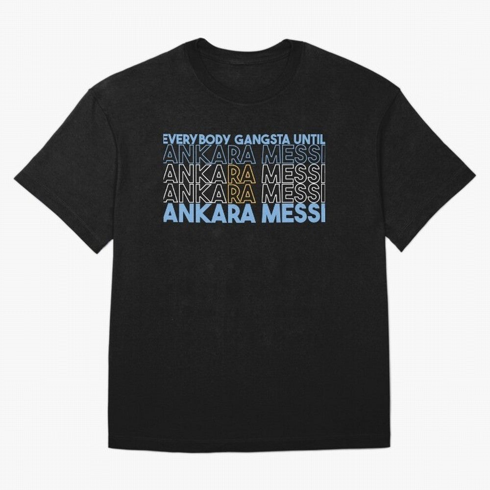 Everybody Gangsta - Lionel Messi - Ankara Messi Classic T-Shirt Make Your Look Match FIFA World Cup 2026 Filled with Messi, Neymar and Mbappe, England, France and Netherlands Energy, Stadium Chants, National Pride, Trophy Dreams and Unforgettable