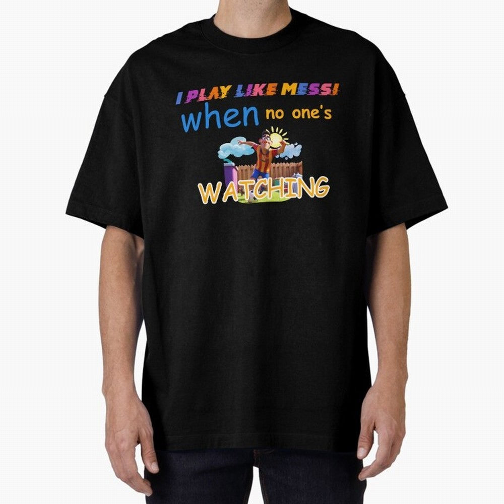 Funny Soccer Shirt & Mug ¨C I Play Like Messi When No One¡¯s Watching Classic T-Shirt Build Global Football Passion for FIFA World Cup 2026 USA Canada Mexico, Highlighting Neymar, England, France and Netherlands, Fan Favorite Moments, National Team