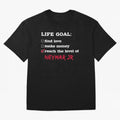 Life goal Neymar Jr Classic T-Shirt Celebrate Football Heritage in FIFA World Cup 2026 Group Stage for Fans of Cristiano Ronaldo, Haaland and CR7 and Argentina, France and Brazil, Bringing Championship Spirit, Famous Goals, Roaring Crowds and