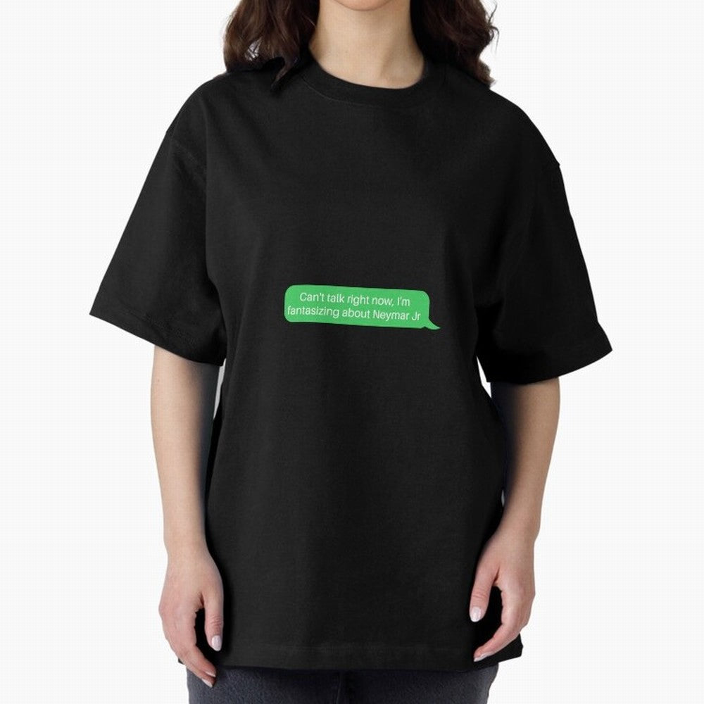Can't talk right now, I'm fantasizing about Neymar Jr Green Text Oversized T-Shirt Show Championship Spirit for FIFA World Cup 2026 for Fans of Cristiano Ronaldo, Haaland and CR7 and Argentina and Brazil, Bringing Soccer Culture, Superstar Moments,
