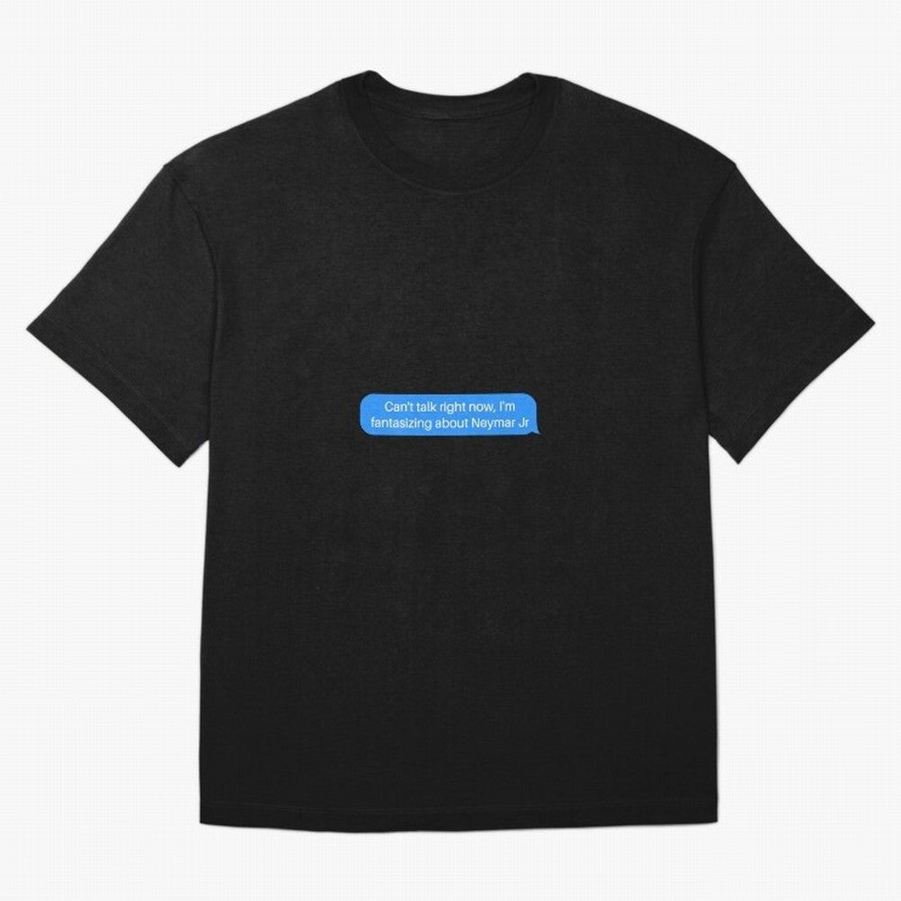Can't talk right now, I'm fantasizing about Neymar Jr Blue Text Oversized T-Shirt Celebrate Fan Favorites in FIFA World Cup 2026 USA Canada Mexico Spirit, Capturing France and Portugal, Messi, Neymar and Mbappe, Supporter Pride, Iconic