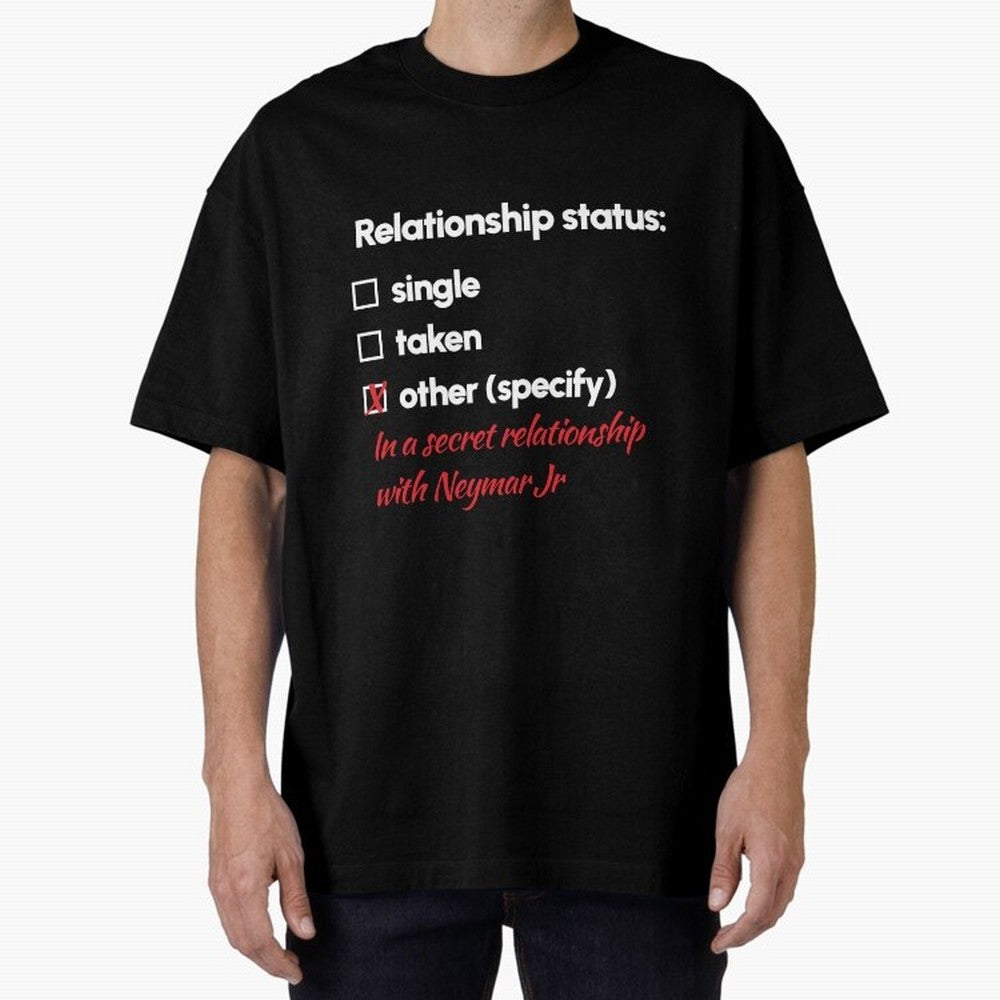 Neymar Jr - Relationship 2 Oversized T-Shirt Celebrate National Team Dreams in FIFA World Cup 2026 Group Stage with Messi, France Energy, Stadium Chants, National Pride, Trophy Dreams and Unforgettable Football Memories; Created for Match Day