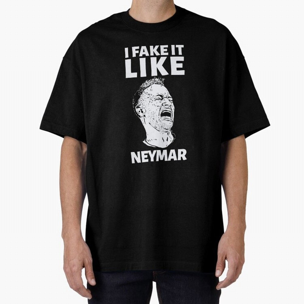 I FAKE IT LIKE NEYMAR Oversized T-Shirt Fuel the Hype around Global Football Passion for FIFA World Cup 2026, Highlighting Mbappe, Argentina, Classic Soccer Heritage, Championship Pressure, Fan Loyalty and International Pride; Ideal for Fans Who