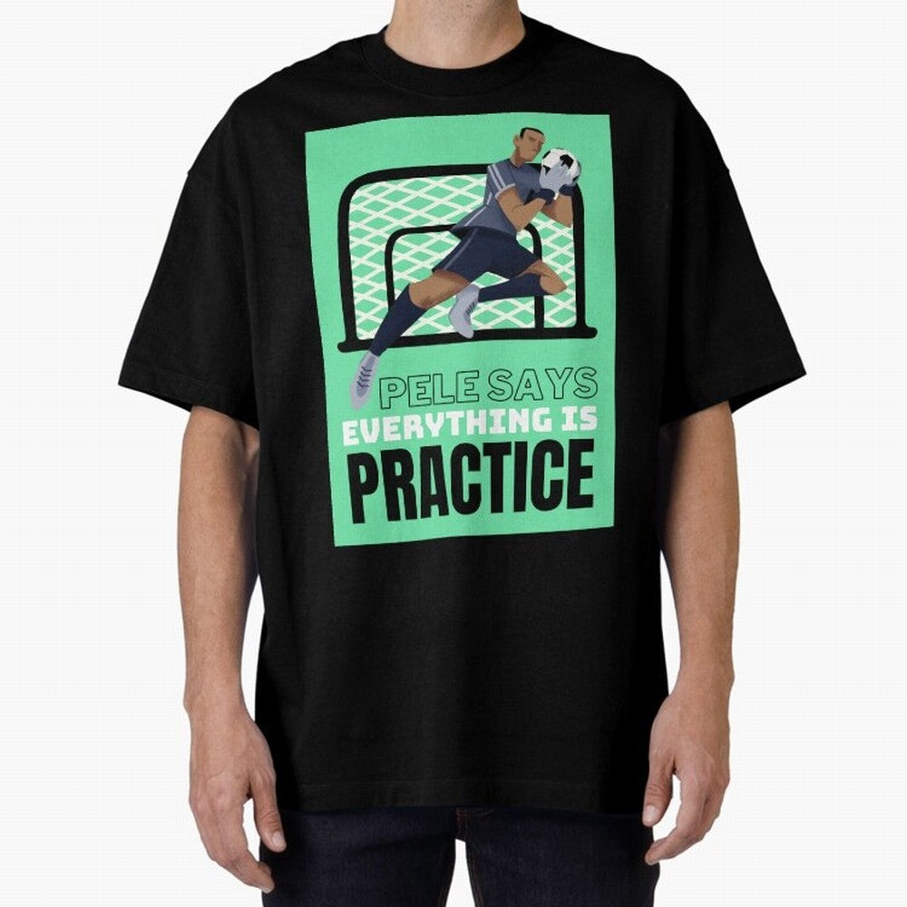 Pele Says Everything is Pratice Graphic Classic T-Shirt Support the Legends of Match Day Hype around FIFA World Cup 2026, Mbappe, England, Tournament Hype, Historic Matchups, Family Viewing Parties and Global Sports Pride; Built for Supporters