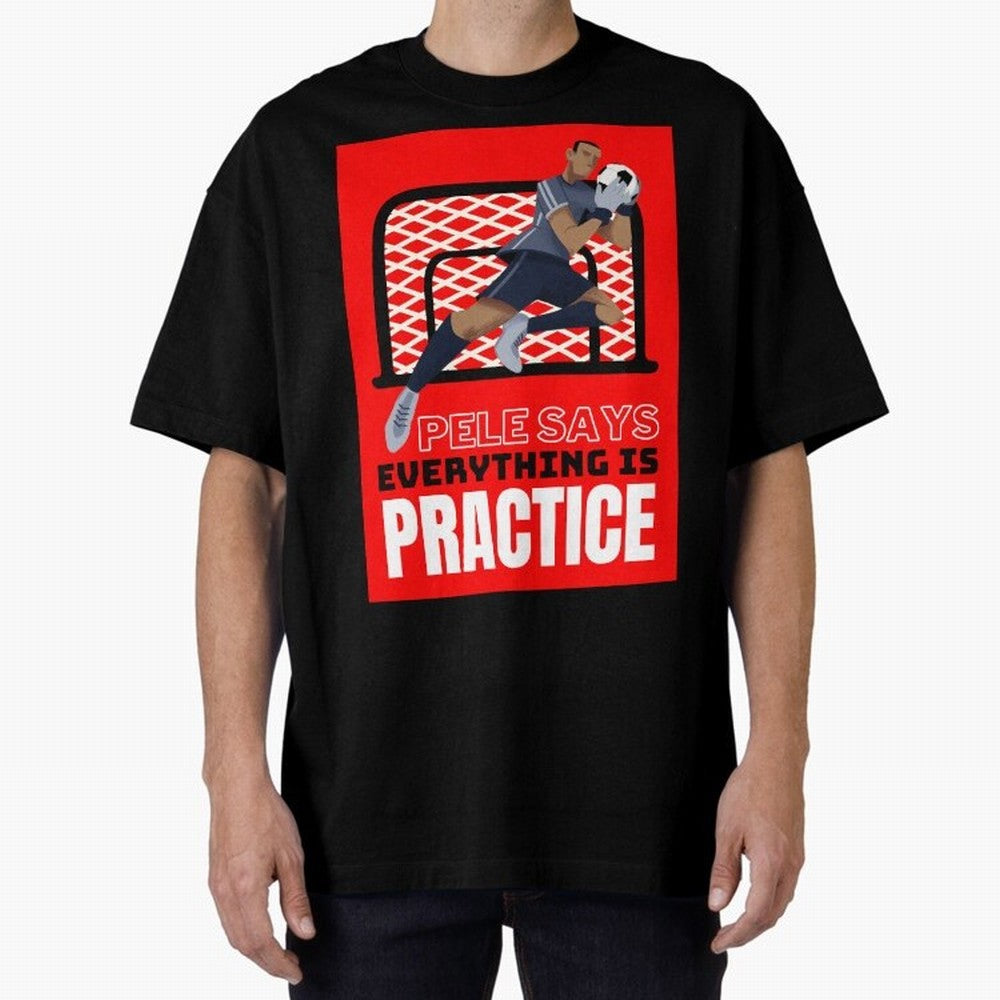 Pele Says Everything is Pratice Graphic Classic T-Shirt Back Your Heroes with FIFA World Cup 2026 Inspired by Neymar, France and Portugal Energy, Retro Football Energy, Iconic Rivalries, Trophy Chase Drama and Stadium Atmosphere; Perfect for