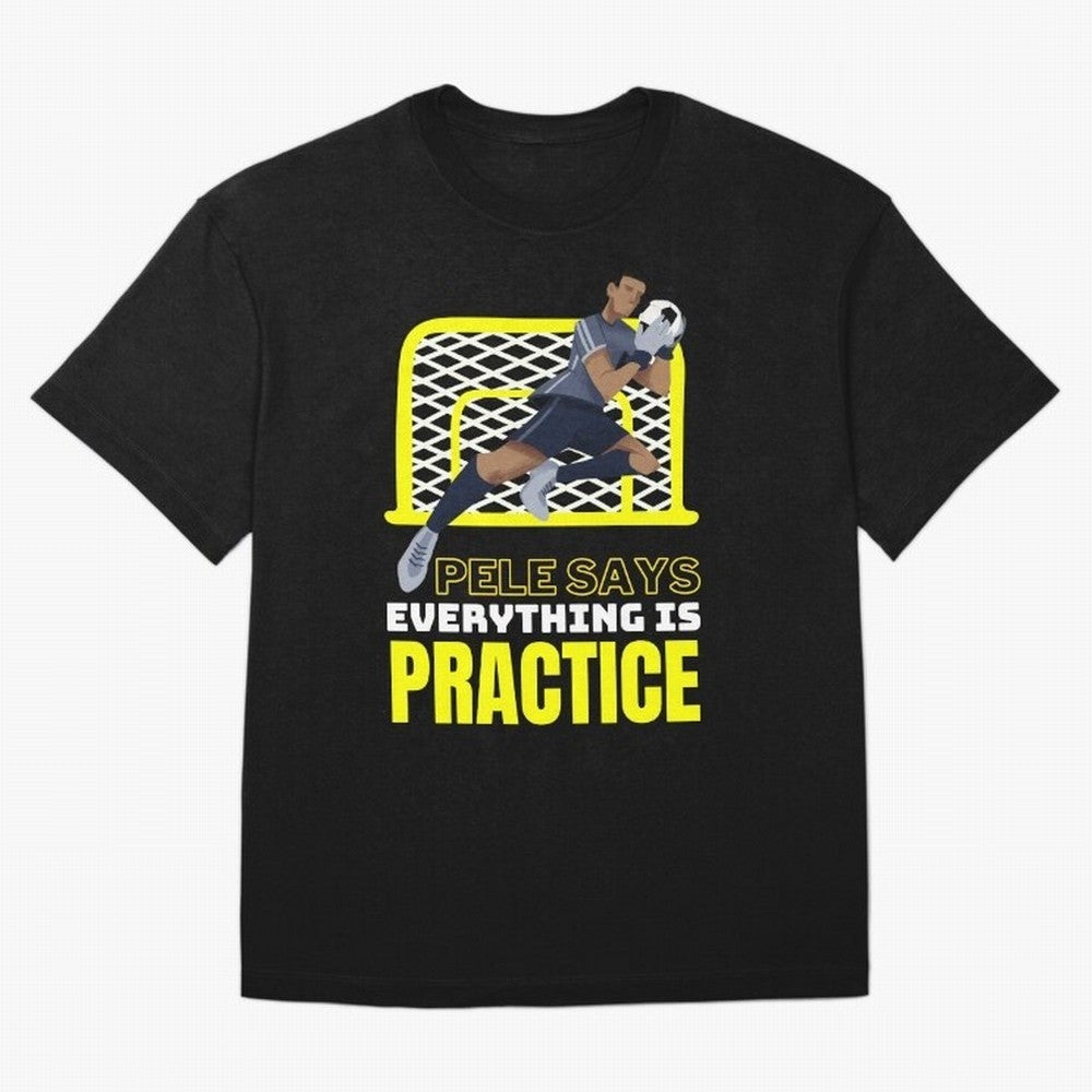 Pele Says Everything is Pratice Graphic Classic T-Shirt Bring Home Global Football Passion for FIFA World Cup 2026 USA Canada Mexico, Featuring CR7 and Messi, Brazil, Classic Soccer Heritage, Championship Pressure, Fan Loyalty and International