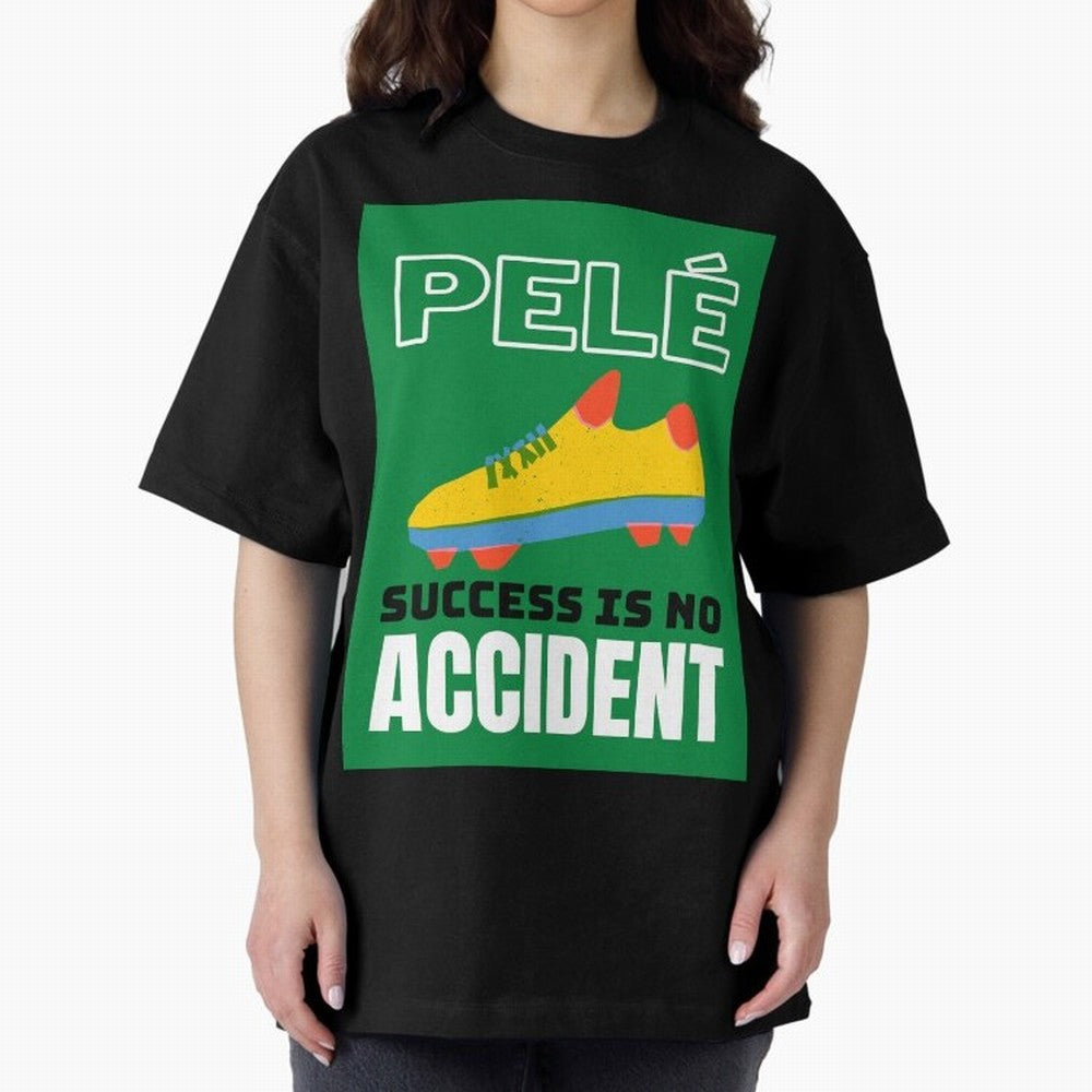 Copy of Pele Quote Success Is No Accident Graphic Oversized T-Shirt Represent FIFA World Cup 2026 USA Canada Mexico for Fans of Haaland and England and Germany, Bringing Football History, Final Match Energy, Crowd Noise and Once in a Lifetime
