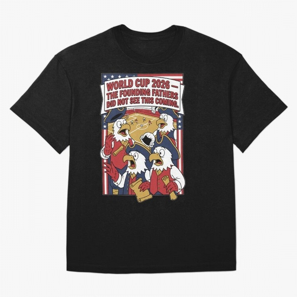The Founding Fathers Did Not See This Coming V1 Classic T-Shirt Celebrate FIFA World Cup 2026 USA Canada Mexico for Fans of Mbappe and Neymar and France and Portugal, Bringing Football Passion, Legendary Performances, Festival Vibes and Supporter