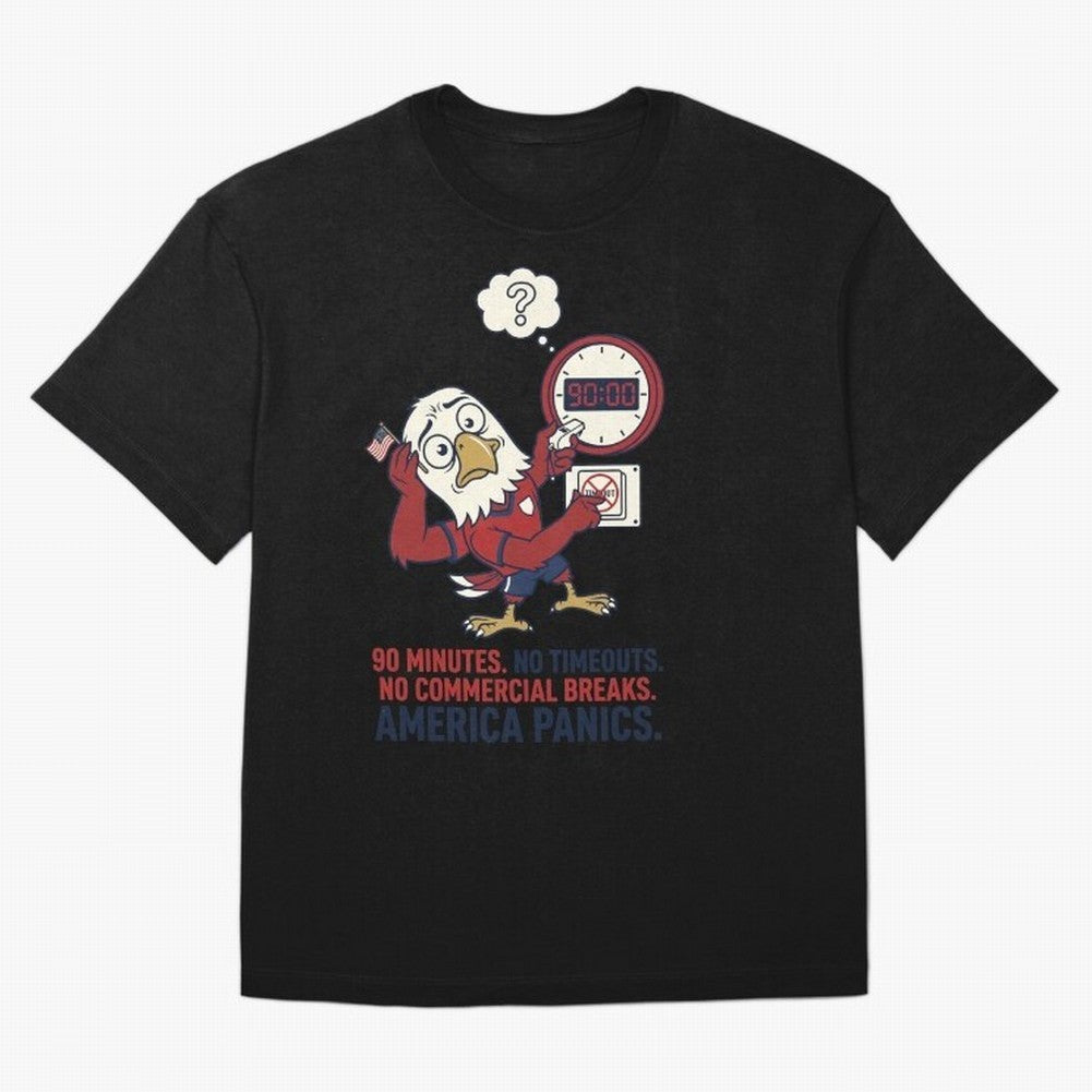 America Panics ¡ª No Timeouts No Commercials V1 Classic T-Shirt Build FIFA World Cup 2026 USA Canada Mexico for Fans of Haaland and Mbappe and England, France and Netherlands, Bringing Football History, Final Match Energy, Crowd Noise and Once in a