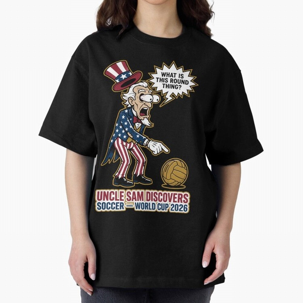 Uncle Sam Discovers Soccer ¡ª World Cup 2026 V1 Classic T-Shirt Feel the Heartbeat of FIFA World Cup 2026 USA Canada Mexico Connected to Messi, Germany Energy, Tournament Hype, Historic Matchups, Family Viewing Parties and Global Sports Pride;