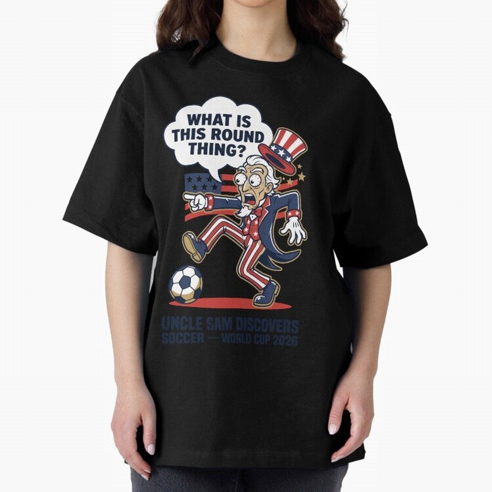 Uncle Sam Discovers Soccer ¡ª What Is This Round Thing V1 Classic T-Shirt Bring Match Day Fire to FIFA World Cup 2026 USA Canada Mexico Inspired by Mbappe and Neymar, England Energy, Retro Football Energy, Iconic Rivalries, Trophy Chase Drama and