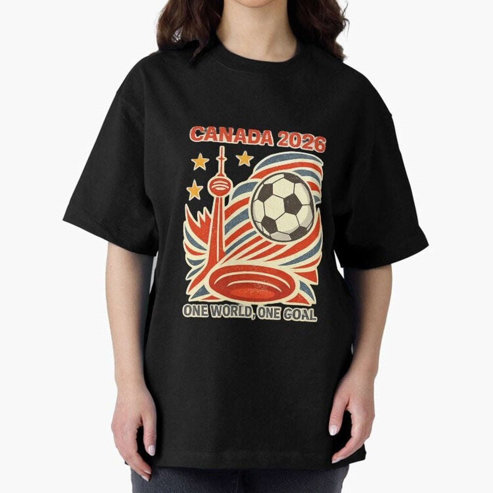 Canada 2026 ¨C One World One Goal Oversized T-Shirt Show Passion for the Stars of FIFA World Cup 2026 USA Canada Mexico Spirit, Connected to Argentina, France and Brazil, Neymar, Haaland and Cristiano Ronaldo, Global Supporter Spirit, Legendary