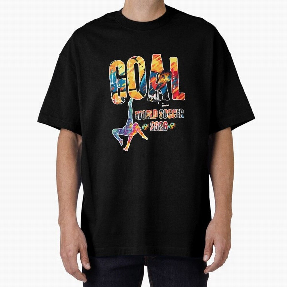 Goal World Soccer Championship 2026 Oversized T-Shirt Create FIFA World Cup 2026 Capturing Messi, England and Germany Energy, Goal Celebration Energy, Supporter Heritage, Football Icons and Worldwide Tournament Joy; Ideal for Fans Who Follow Messi,