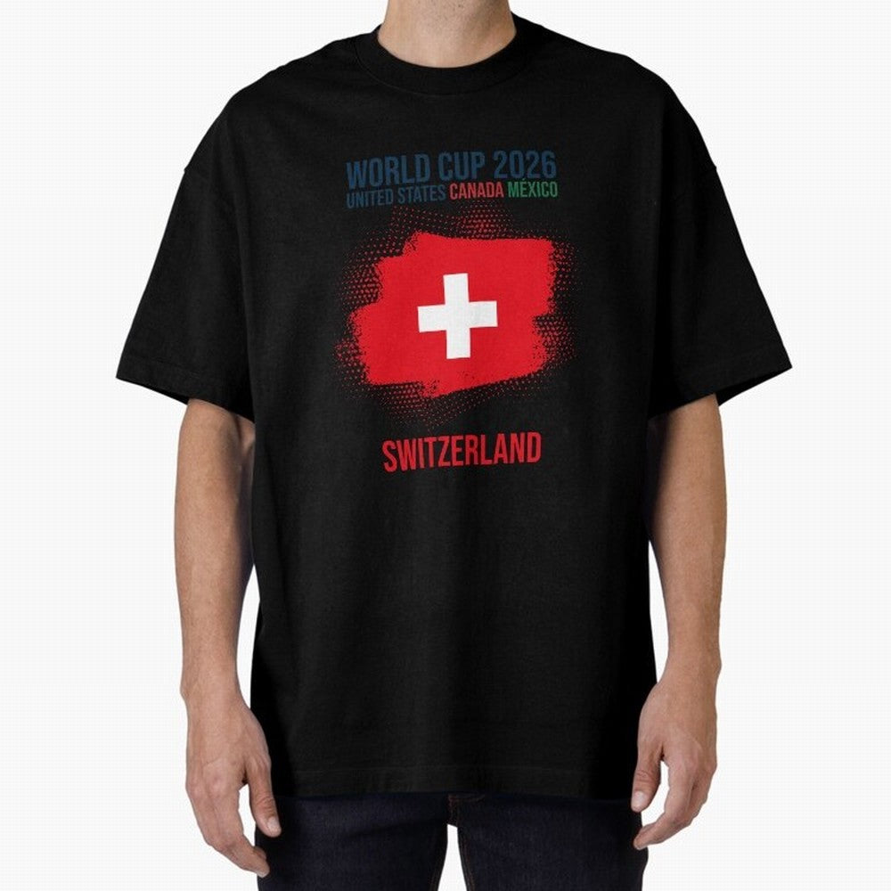 SWETZERLAND WORLD CUP 2026 Oversized T-Shirt Remember FIFA World Cup 2026 USA Canada Mexico for Fans of Messi, CR7 and Mbappe and Argentina and Brazil, Bringing Global Supporter Spirit, Legendary Goals, National Colors and Tournament Celebration;
