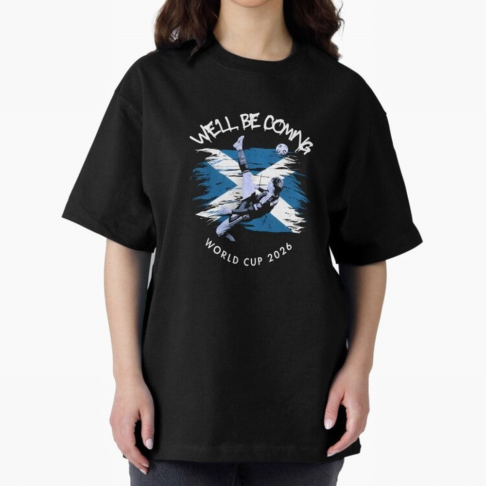 We'll be coming 2026 - Tartan Army Returns T-Shirt_83870751 Oversized T-Shirt Represent Fans Who Live for the FIFA World Cup 2026 Journey through Messi, CR7 and Mbappe Highlights, Argentina, France and Brazil Pride, Football Passion, Legendary