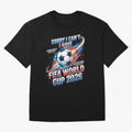 Sorry I Cant I Have FIFA World Cup 2026 USA Soccer Fan Funny Football Quote Oversized T-Shirt Bring Bold Fan Energy to Match Day Hype around FIFA World Cup 2026 USA Canada Mexico, Cristiano Ronaldo, Haaland and CR7, England, France and Netherlands,