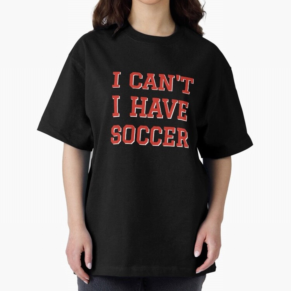I can't, I have soccer Oversized T-Shirt Unlock FIFA World Cup 2026 USA Canada Mexico Spirit, Made for Portugal, Cristiano Ronaldo, Game Day Rituals, Football Legends, Country Pride and the Road to the Final; Ideal for Passionate Fans Who Love