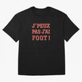 J'peux pas, j'ai foot Oversized T-Shirt Discover FIFA World Cup 2026 USA Canada Mexico Inspired by CR7 and Messi, England Energy, Stadium Memories, Football Loyalty, International Chants and Championship Tradition; Created for Match Day Parties,