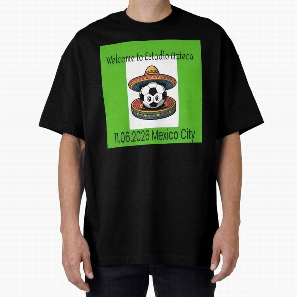 Welcome to Estadio Azteca Mexico City June 11, 2026 Oversized T-Shirt Treasure Match Day Hype around FIFA World Cup 2026, Haaland, England, France and Netherlands, Match Day Excitement, Supporter Culture, Golden Goals and Global Football Passion;